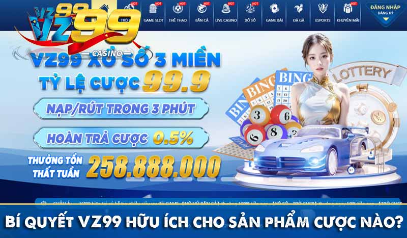 Bí quyết VZ99 - Bật mí mẹo chơi trăm thắng từ cao thủ Bí quyết VZ99 hữu ích cho sản phẩm cược nào?