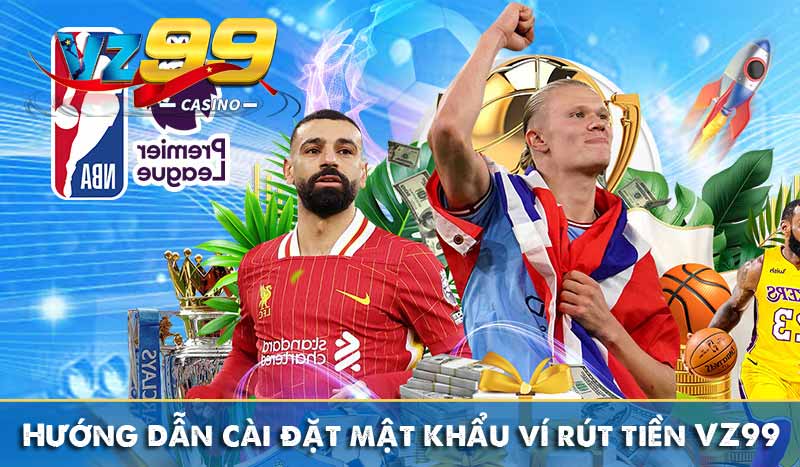 Rút Tiền Vz99 Hướng dẫn cài đặt mật khẩu ví rút tiền VZ99